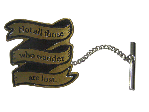 Not All Those Who Wander Are Lost Tie Tack